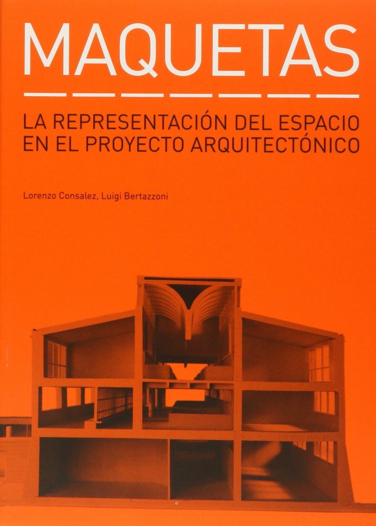 MAQUETAS: LA REPRESENTACION DEL ESPACIO EN EL PROYECTO ARQUITECTONICO