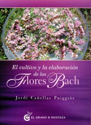 EL CULTIVO Y LA ELABORACION DE LAS FLORES DE BACH