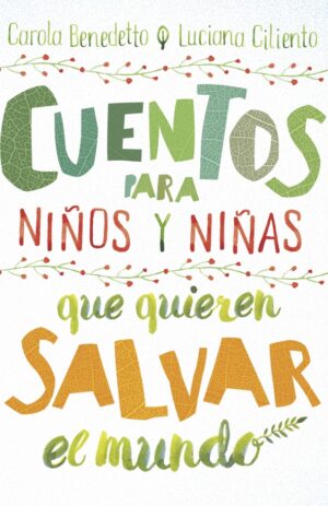 CUENTOS PARA NINOS Y NINAS QUE QUIEREN SALVAR EL MUNDO