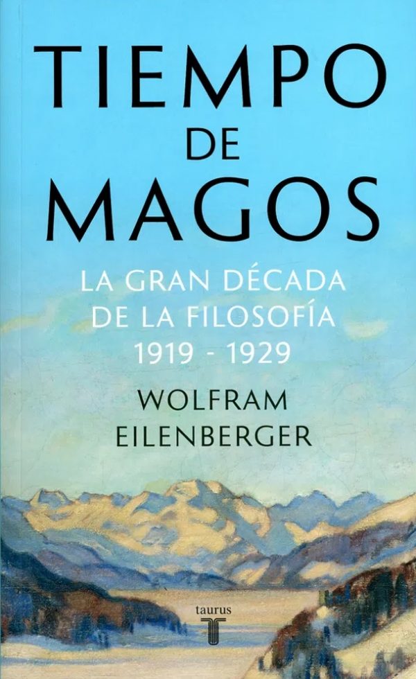 TIEMPO DE MAGOS. LA GRAN DECADA DE LA FILOSOFIA 1919-1929 9789589219683