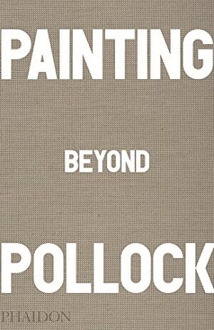 PAINTING BEYOND POLLOCK