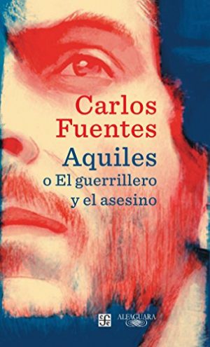 AQUILES O EL GUERRILERO Y EL ASESINO 9786073145619