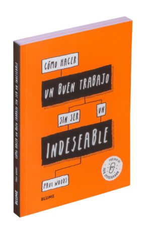 COMO HACER UN BUEN TRABAJO SIN SER/UN INDESEABLE