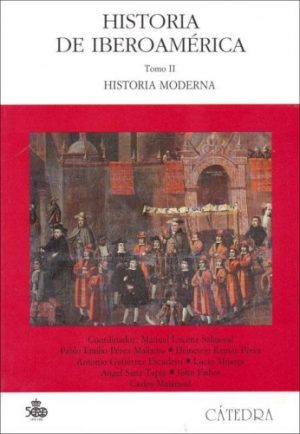HISTORIA DE IBEROAMERICA TOMO II HISTORIA MODERNA 9788437609140