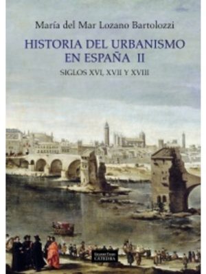 HISTORIA DEL URBANISMO EN ESPANA II 9788437628950