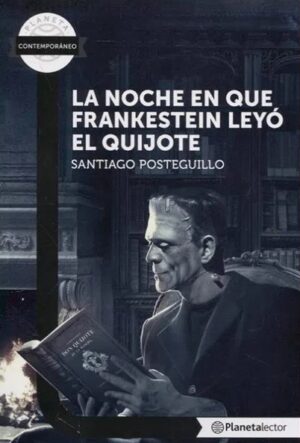 LA NOCHE EN QUE FRANKESTEIN LEYO EL QUIJOTE