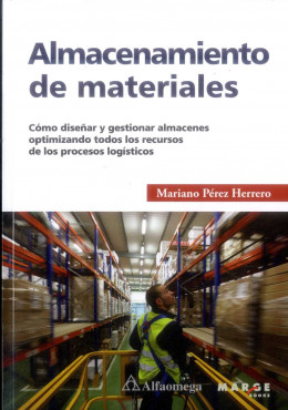 ALMACENAMIENTO DE MATERIALES:COMO DISENAR Y GESTIONAR ALMACENES OPTIMIZANDO TODOS LOS