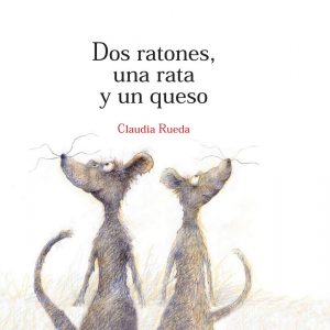 DOS RATONES , UNA RATA Y UN QUESO 9789707773356