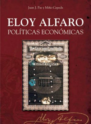 ELOY ALFARO: POLITICAS ECONOMICAS 1895-1911 9789978389416