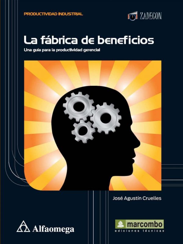 LA FABRICA DE BENEFICIOS UNA GUIA PARA LA PRODUCTIVIDAD GERENCIAL 1ED. 9786077078432