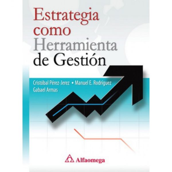 EBOOK- ESTRATEGIA COMO HERRAMIENTA DE GESTION 9786077079323