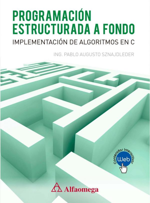 EBOOK- PROGRAMACION ESTRUCTURADA A FONDO IMPLEMENTACION DE ALGORITMOS EN C 1ED. 9789587783346