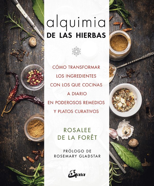 ALQUIMIA DE LAS HIERBAS - COMO TRANSFORMAR LOS INGREDIENTES CON LOS QUE COCINAS A DIAR 9788484457336