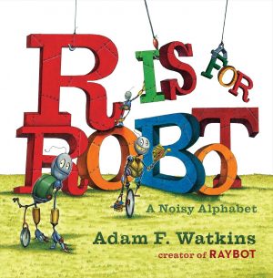 R IS FOR ROBOT - A NOISY ALPHABET 9780515158106