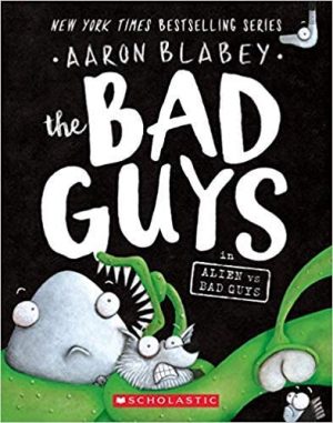 THE BAD GUYS IN ALIEN VS BAD GUYS 9781338189599