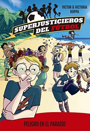 SUPERJUSTICIEROS DEL FUTBOL 4 PELIGRO EN EL PARAISO 9788424662608