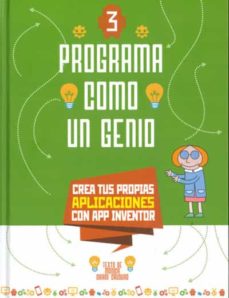 3 - PROGRAMA COMO UN GENIO - CREA TUS PROPIAS APLICACIONES 9788468267401