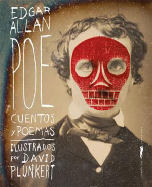 EDGAR ALLAN POE - CUENTOS Y POEMAS - ILUSTRADOS POR DAVID PLUNKERT 9788494990199