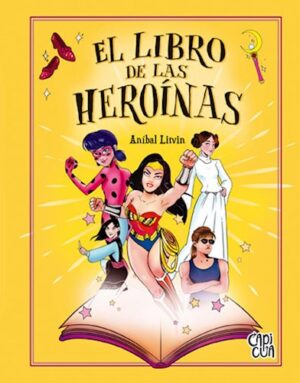EL LIBRO DE LAS HEROINAS 9789877476361