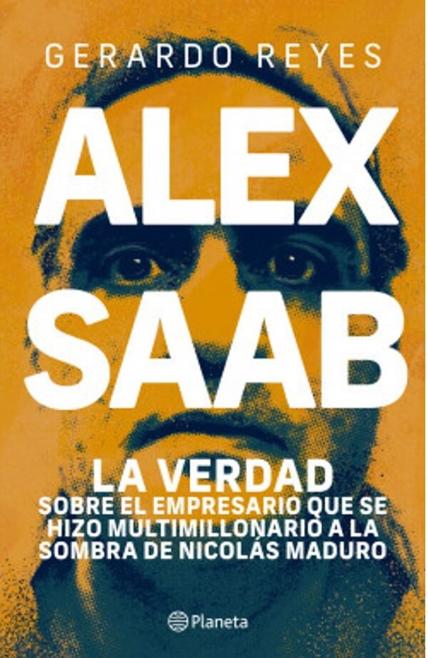 ALEX SAAB LA VERDAD SOBRE EL EMPRESARIO QUE SE HIZOMULTIMILLONARIO A LA SOMBRADE NI 9789584294661