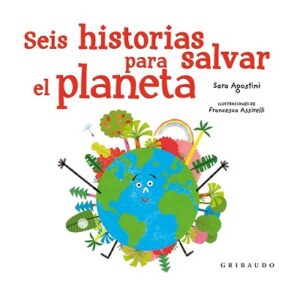 SEIS HISTORIAS PARA SALVAR EL PLANETA 9788417127633