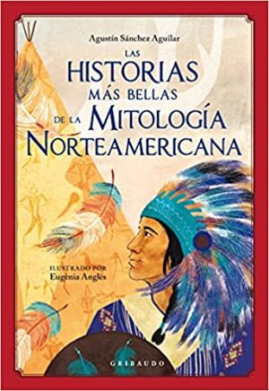 LAS HISTORIAS MAS BELLAS DE LA MITOLOGIA NORTEAMERICANA 9788417127930