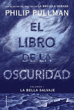 EL LIBRO DE LA OSCURIDAD (LA BELLA SALVAJE 1) 9788417167790