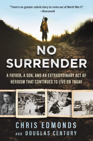NO SURRENDER: A FATHER, A SON, AND AN EXTRAORDINARY ACT OF HEROISM THAT CONTINUE 97800629050