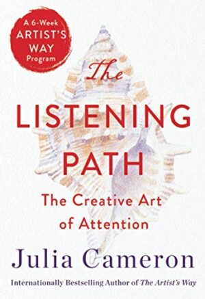 THE LISTENING PATH: THE CREATIVE ART OF ATTENTION 9781250768582