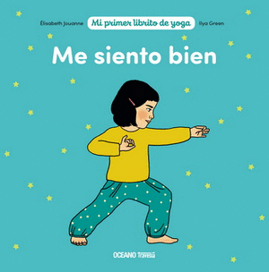 MI PRIMER LIBRO DE YOGA - ME SIENTO BIEN 9786075574349