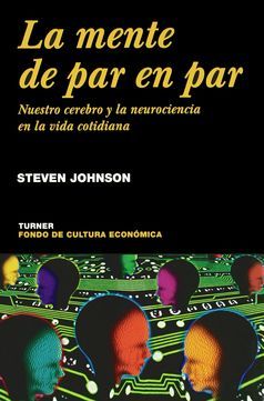 LA MENTE DE PAR EN PAR - NUESTRO CEREBRO Y LA NUEROCIENCIA EN LA VDA COTIDIANA 9788475067490