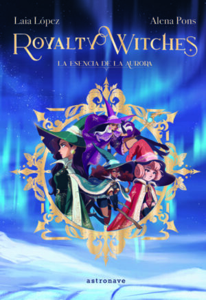 ROYALTI WITCHES - LA ESENCIA DE LA AURORA 9788467943887