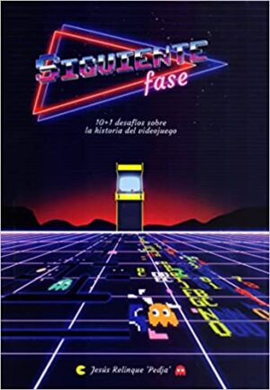 SIGUIENTE FASE - 10+1 DESAFIOS SOBRE LA HISTORIA DEL VIDEO JUEGO 9788417956233