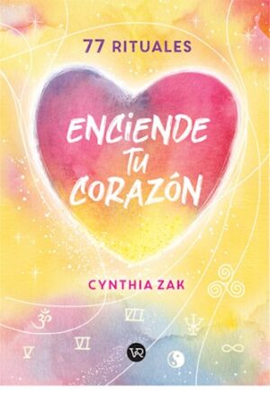 ENCIENDE TU CORAZON 77 RITUALES 9789877477962