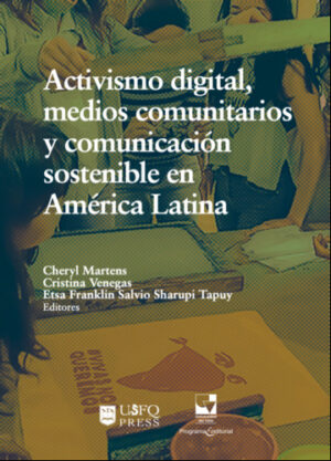 ACTIVISMO DIGITAL, MEDIOS COMUNITARIOS Y COMUNICACIN SOSTENIBLE EN AMERICA LATINA 9789978682357