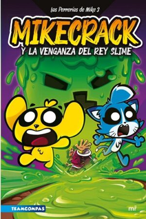 MIKECRACK Y LA VENGANZA DEL REY SLIME 3 LAS PERRERIAS DE MIKE 9786287583337