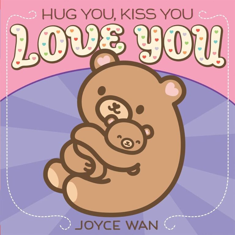 HUG YOU, KISS YOU, LOVE YOU