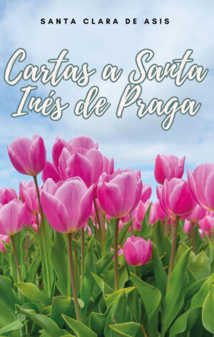 CARTAS A SANTA INÉS DE PRAGA