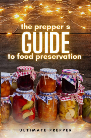 THE PREPPERS GUIDE TO FOOD PRESERVATION