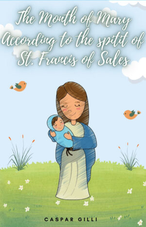THE MONTH OF MARY ACCORDING THE SPIRIT OF ST FRANCIS OF SALES