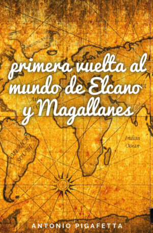 LA PRIMERA VUELTA AL MUNDO DE ELCANO Y MAGALLANES