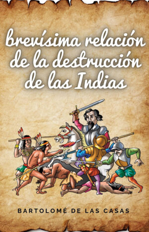BREVÍSIMA RELACIÓN DE LA DESTRUCCIÓN DE LAS INDIAS