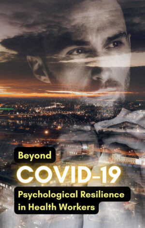 BEYOND COVID-19: PSYCHOLOGICAL RESILIENCE IN HEALTH WORKERS