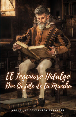 EL INGENIOSO HIDALGO DON QUIJOTE DE LA MANCHA
