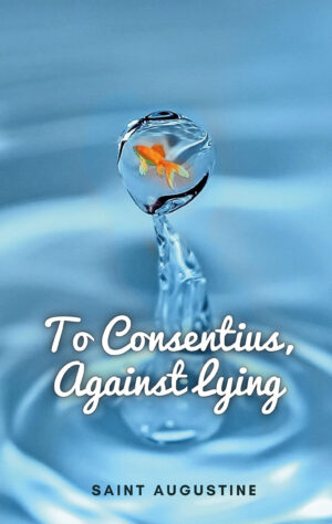 TO CONSENTIUS, AGAINST LYING