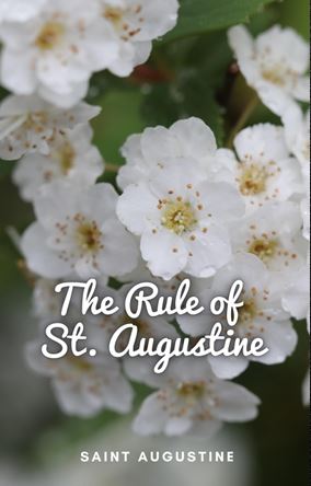 THE RULE OF ST. AUGUSTINE