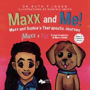 MAXX AND ME! MAXX AND SOPHIES THERAPEUTIC JOURNEY  BOOK 1: UPDATED VERSION 9781524316655