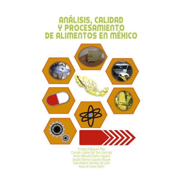 ANÁLISIS, CALIDAD Y PROCESAMIENTO DE LOS ALIMENTOS EN MÉXICO 9786074028218