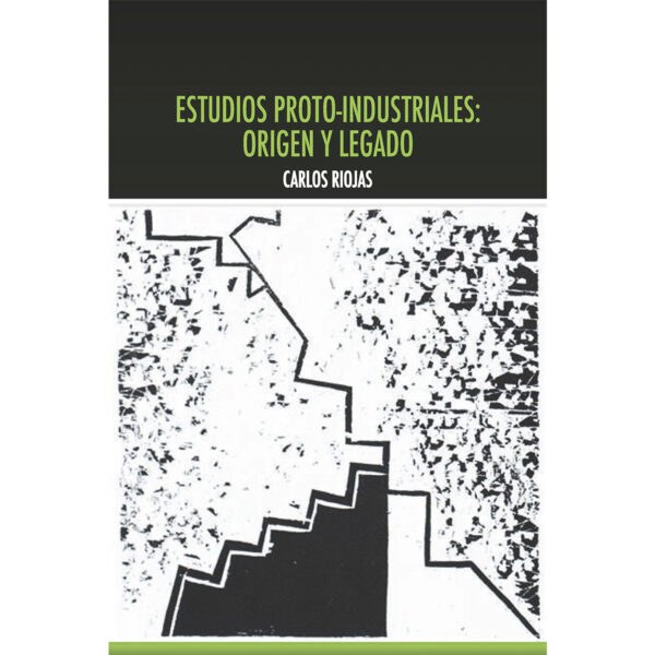 ESTUDIOS PROTO-INDUSTRIALES: ORIGEN Y LEGADO 9786074028850