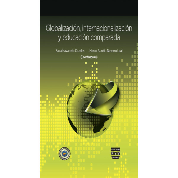GLOBALIZACIÓN, INTERNACIONALIZACIÓN Y EDUCACIÓN COMPARADA 9786074029017